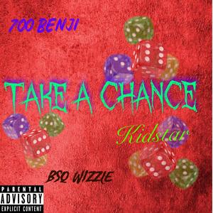 Take A Chance (feat. Bsq Wizzle & Kidstar) (Explicit)