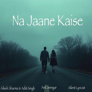 Na Jane Kaise (feat. Aditi Singh & Ailesh Sharma)