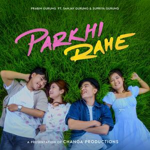 Parkhi Rahe (feat. Prabin Gurung & Supriya Gurung)