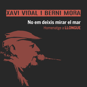 No em deixis mirar el mar (Homenatge a Llongue)