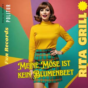 Meine Möse ist kein Blumenbeet (feat. Rita Grill, Lolita Lustig & Mia K.)