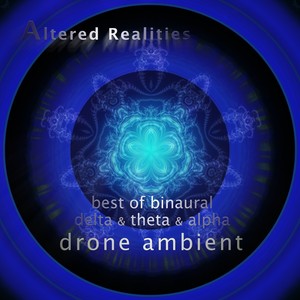 Altered Realities Best of Binaural Delta & Theta & Alpha Drone Ambient