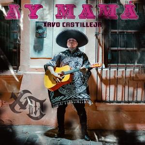 AY MAMÁ (feat. Xavo Castilleja) (Explicit)