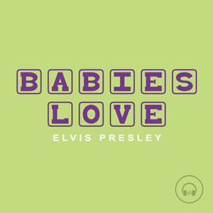 Babies Love Elvis Presley