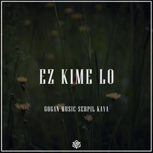 Ez Kime Lo (feat. Serpil Kaya&Brusk Tüzün) [Explicit]