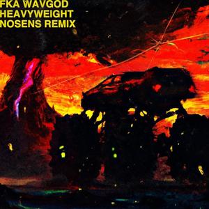 HEAVYWEIGHT (feat. Wavgod) (nosens REMIX|Explicit)