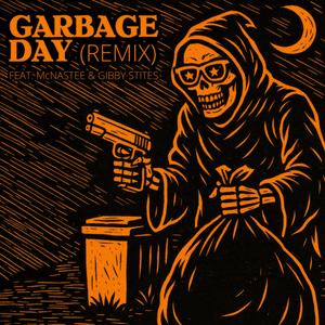 Garbage Day (feat. McNastee, Killator, Grimm Rapper & Gibby Stites) (Remix|Explicit)