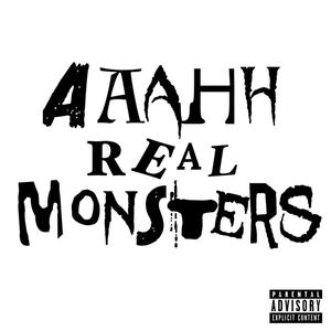 AAAhh Real Monsters (feat. ISAACAMARGO) [Explicit]