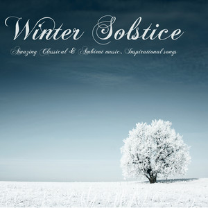Winter Solstice – Amazing Classical & Ambient Music, Inspirational Songs, Vocals & Instrumentals