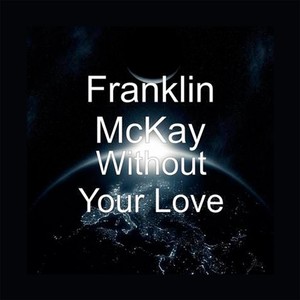 Without Your Love(feat. Harry Hess, Marc Jordan & Bill Champlin)