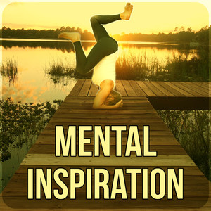 Mental Inspiration – Mindfulness Meditation, Zen Music, Reiki Healing, Mantras, Harmony & Serenity,