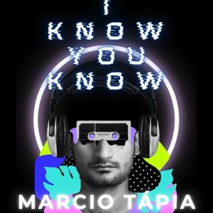 Marcio Tápia - I Know You Know