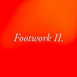 Footwork II.