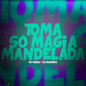 Toma Só Magia Mandelada (Explicit)