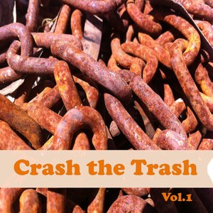 Crash the Trash, Vol. 1