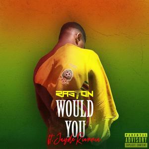 Would You (Explicit)