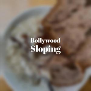 Bollywood Sloping