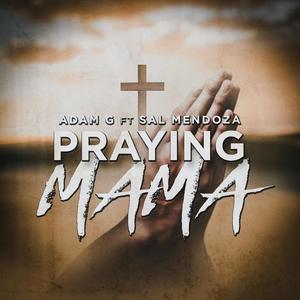 Praying Mama (feat. Sal Mendoza)