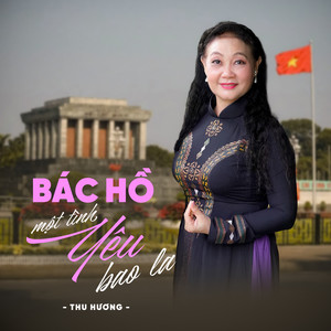 Bác Hồ Một Tình Yêu Bao La