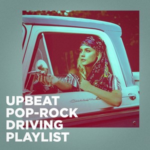 Upbeat Pop-Rock Driving Playlist