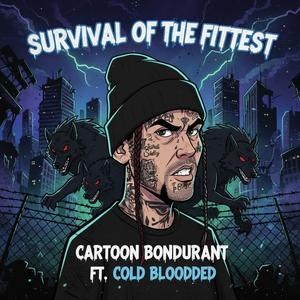 Survival Of The Fittest (feat. Cold Blooded) (Explicit)