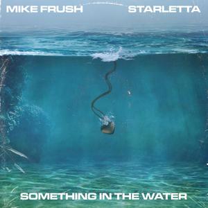 Something in the Water (feat. Starletta) [Explicit]