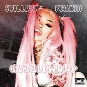 StillDyl - BubbleWrap (Explicit)