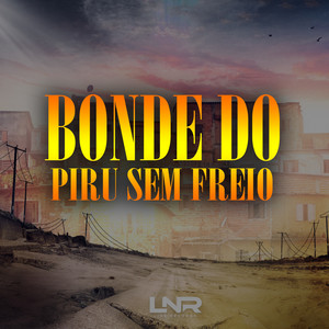 Bonde do Piru Sem Freio (Explicit)