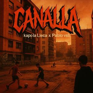 CANALLA (feat. Pablo VSB 0720 & Kapo la Lleca) (Explicit)