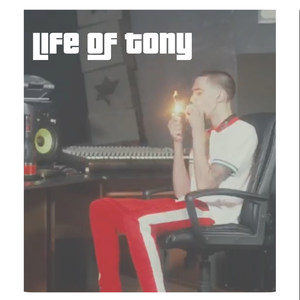 Life of Tony (Explicit)