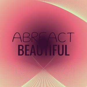 Abreact Beautiful