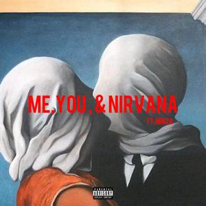 ME,YOU,& NIRVANA (feat. MIRZA) [Explicit]