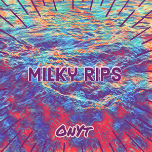 Milky Rips (Original)