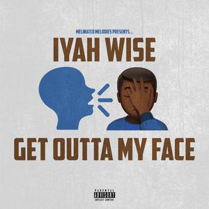 Get outta my face (Explicit)