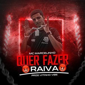 Quer Fazer Raiva (Explicit)