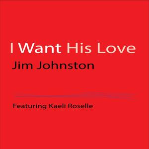 I Want His Love (feat. Kaeli Roselle)