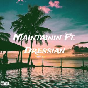 Maintainin (feat. Dressian) (Explicit)