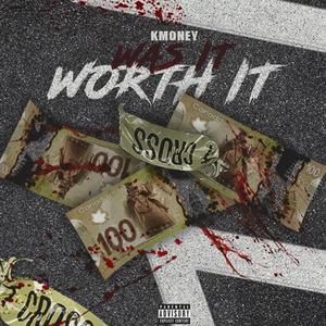 Was It Worth It (Explicit)