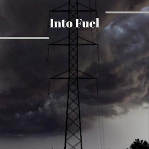 Into Fuel