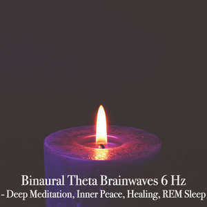 Binaural Theta Brainwaves 6 Hz: Deep Meditation, Inner Peace, Healing, REM Sleep