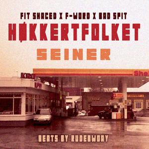 Seiner (feat. Armageddish Fetish, Høkkertfolket, Bad Spit, Fit Shaced & F-Word) (Explicit)