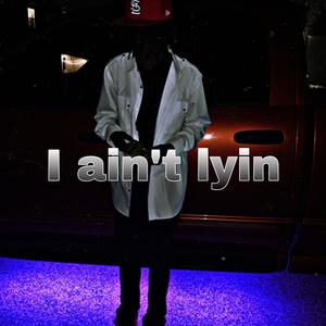 I Aint Lyin (Explicit)