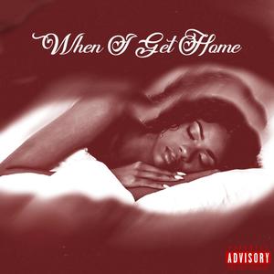 When I Get Home (Explicit)