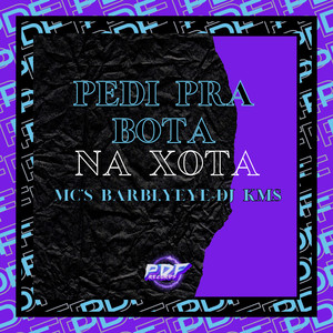 Pedi pra Bota na Xota (Explicit)