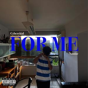 For Me (feat. Cyberykid) [Explicit]