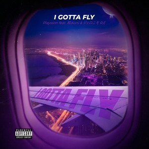 I Gotta Fly (feat. 邦.kuni & ジェロニモ R.E) (Explicit)