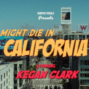 I Might Die In California (Explicit)