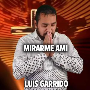 Luis Garrido (Mirarme Ami)