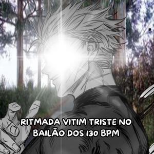 RITMADA VITIM TRISTE NO BAILÃO DOS 130 BPM (feat. VITIM) (Explicit)