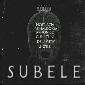 SUBELE (feat. Noit Acm, Armonico, Guñi Guñi, Reinaldo QA & Delamery) [Explicit]